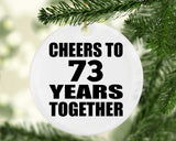 73rd Anniversary Cheers To 73 Years Together - Circle Ornament