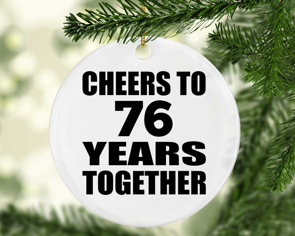 76th Anniversary Cheers To 76 Years Together - Circle Ornament