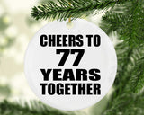 77th Anniversary Cheers To 77 Years Together - Circle Ornament