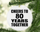 80th Anniversary Cheers To 80 Years Together - Circle Ornament