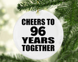 96th Anniversary Cheers To 96 Years Together - Circle Ornament
