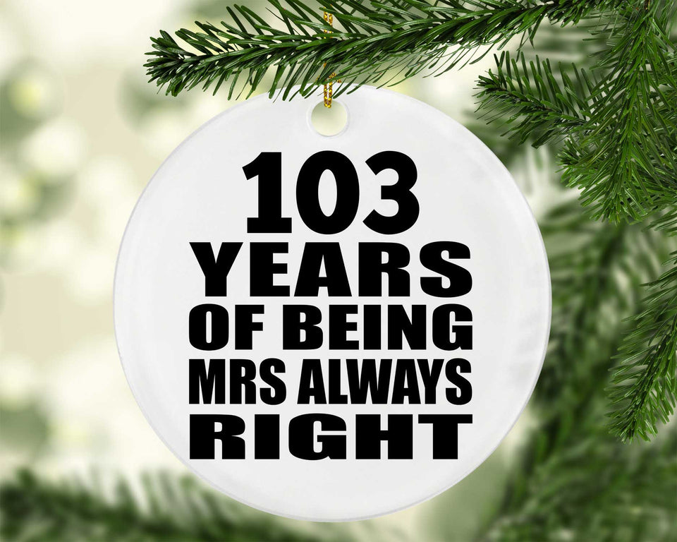 103rd Anniversary 103 Years of Being Mrs Always Right - Circle Ornament