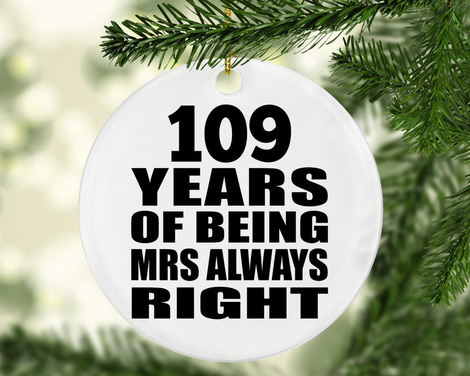 109th Anniversary 109 Years of Being Mrs Always Right - Circle Ornament