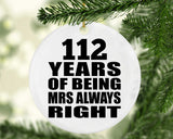112th Anniversary 112 Years of Being Mrs Always Right - Circle Ornament