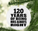 120th Anniversary 120 Years of Being Mrs Always Right - Circle Ornament