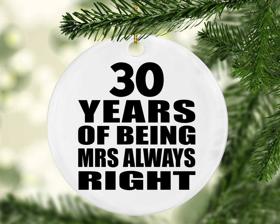 30th Anniversary 30 Years of Being Mrs Always Right - Circle Ornament