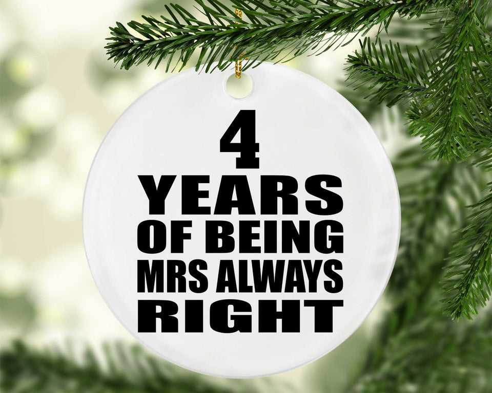 4th Anniversary 4 Years of Being Mrs Always Right - Circle Ornament