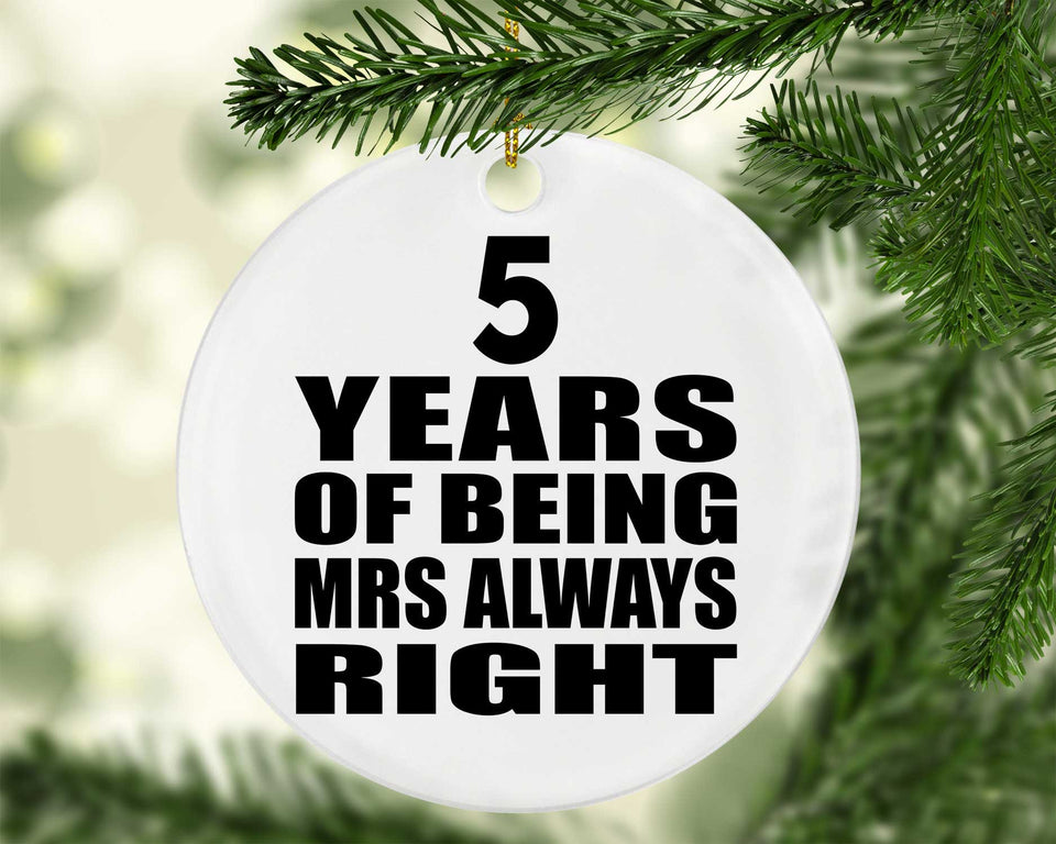 5th Anniversary 5 Years of Being Mrs Always Right - Circle Ornament