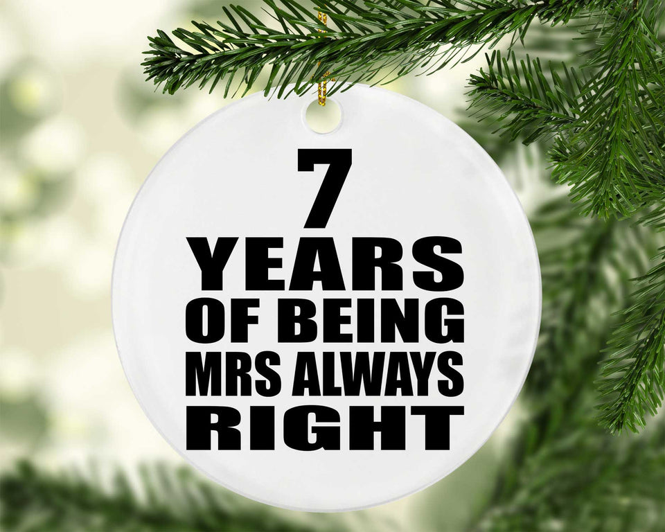7th Anniversary 7 Years of Being Mrs Always Right - Circle Ornament