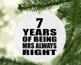 7th Anniversary 7 Years of Being Mrs Always Right - Circle Ornament