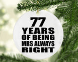 77th Anniversary 77 Years of Being Mrs Always Right - Circle Ornament