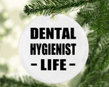 Dental Hygienist Life - Circle Ornament