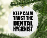 Keep Calm and Trust The Dental Hygienist - Circle Ornament