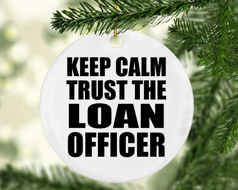 Keep Calm and Trust The Loan Officer - Circle Ornament