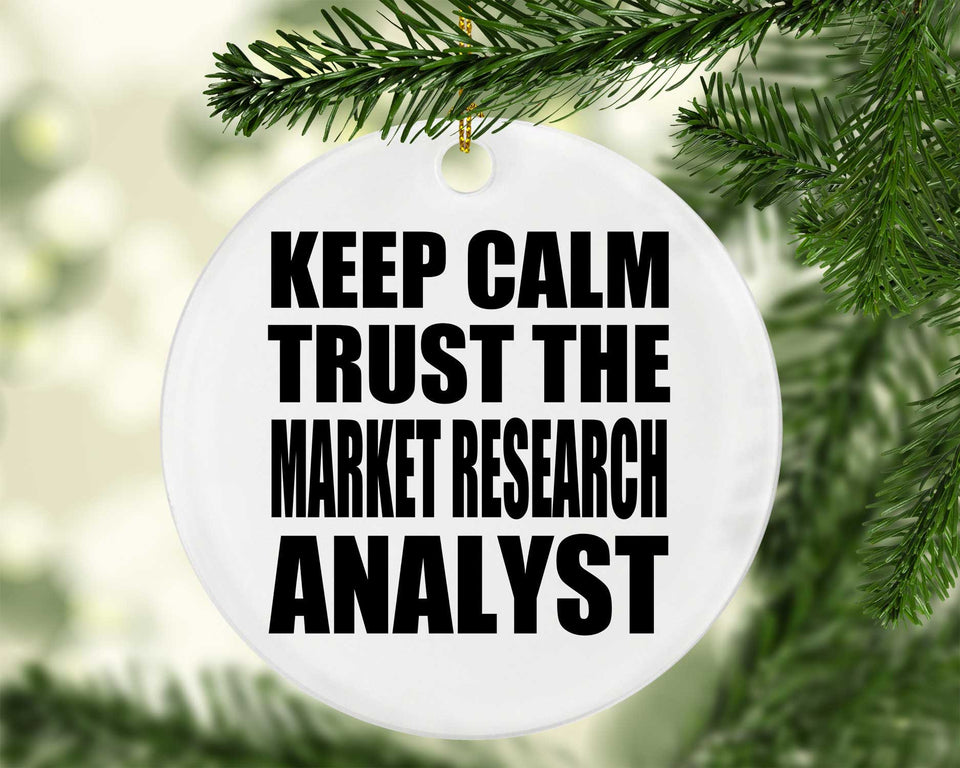Keep Calm and Trust The Market Research Analyst - Circle Ornament