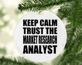 Keep Calm and Trust The Market Research Analyst - Circle Ornament