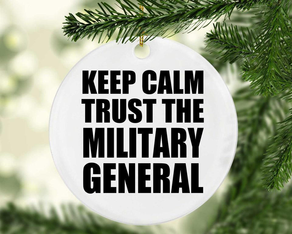Keep Calm and Trust The Military General - Circle Ornament