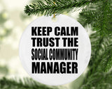 Keep Calm and Trust The Social Community Manager - Circle Ornament