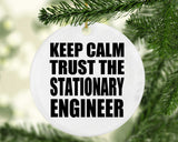 Keep Calm and Trust The Stationary Engineer - Circle Ornament