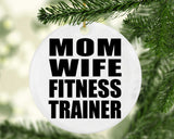 Mom Wife Fitness Trainer - Circle Ornament