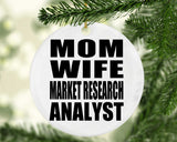 Mom Wife Market Research Analyst - Circle Ornament