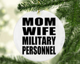 Mom Wife Military Personnel - Circle Ornament