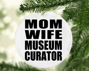 Mom Wife Museum Curator - Circle Ornament