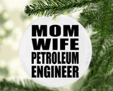 Mom Wife Petroleum Engineer - Circle Ornament