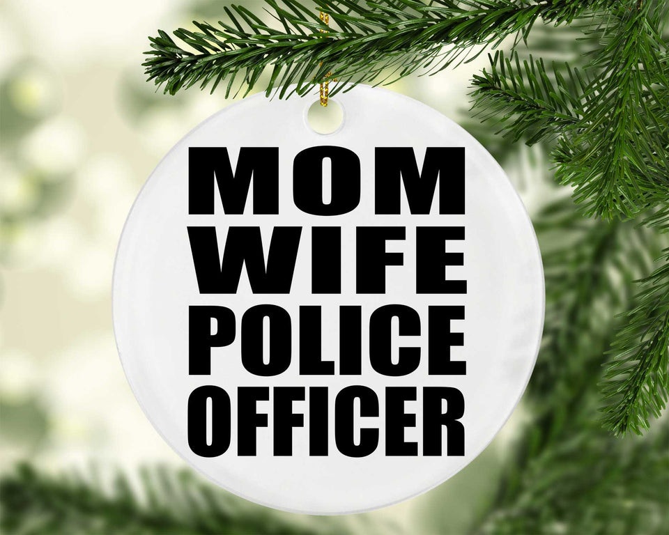 Mom Wife Police Officer - Circle Ornament