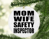 Mom Wife Safety Inspector - Circle Ornament