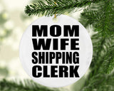 Mom Wife Shipping Clerk - Circle Ornament