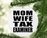 Mom Wife Tax Examiner - Circle Ornament