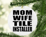 Mom Wife Tile Installer - Circle Ornament