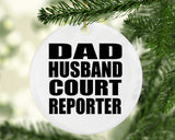 Dad Husband Court Reporter - Circle Ornament