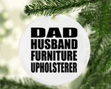 Dad Husband Furniture Upholsterer - Circle Ornament