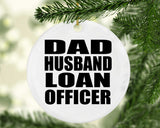 Dad Husband Loan Officer - Circle Ornament