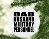 Dad Husband Military Personnel - Circle Ornament