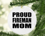 Proud Fireman Mom - Circle Ornament
