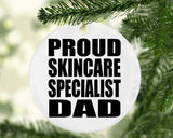 Proud Skincare Specialist Dad - Circle Ornament