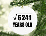 79th Birthday Square Root of 6241 Years Old - Circle Ornament