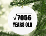 84th Birthday Square Root of 7056 Years Old - Circle Ornament