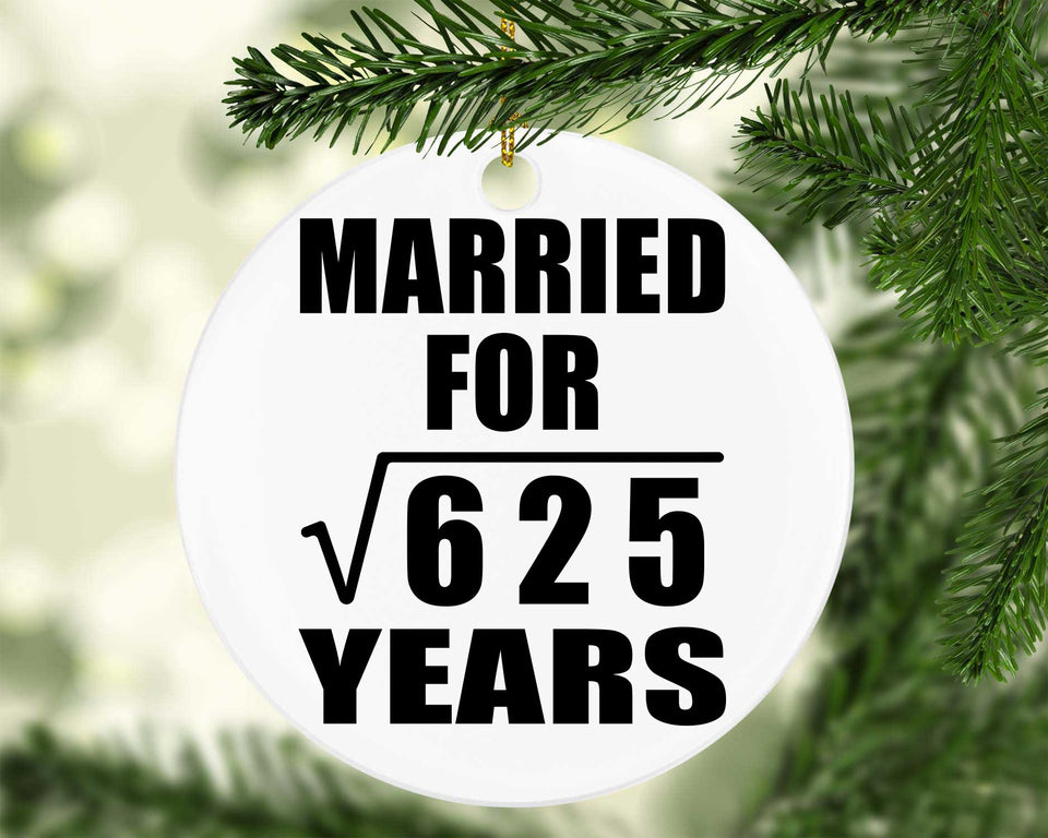 25th Anniversary Married For Square Root of 625 Years - Circle Ornament