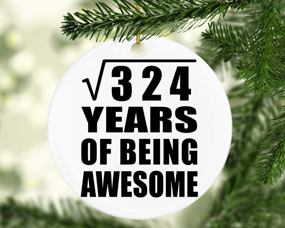 18th Birthday Square Root of 324 Years of Being Awesome - Circle Ornament