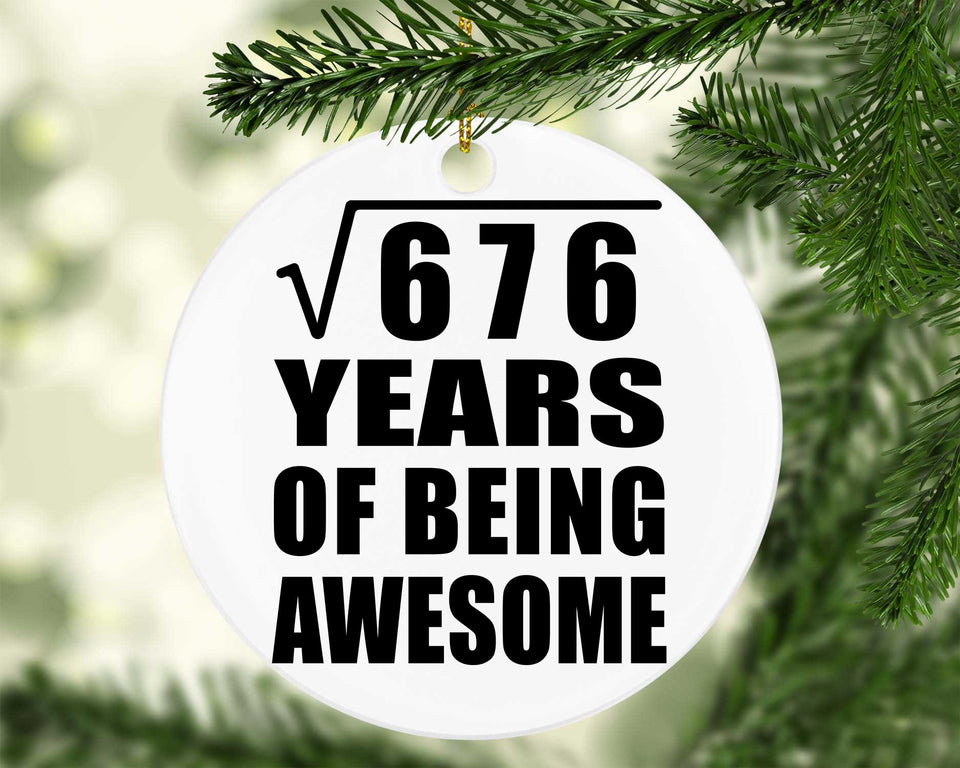 26th Birthday Square Root of 676 Years of Being Awesome - Circle Ornament