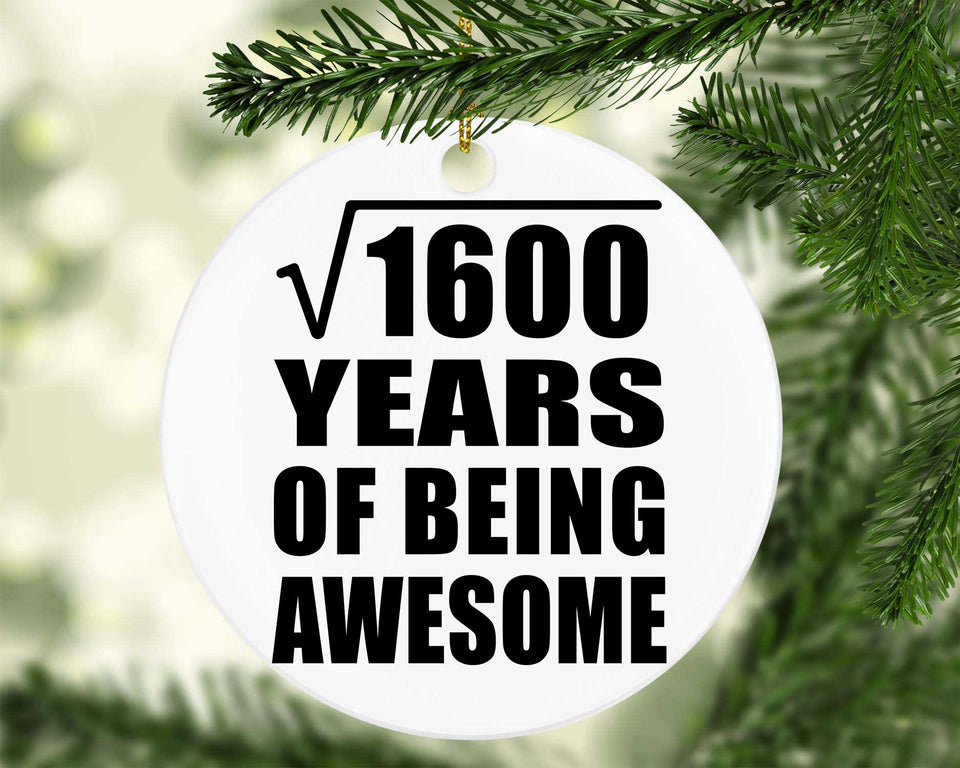40th Birthday Square Root of 1600 Years of Being Awesome - Circle Ornament