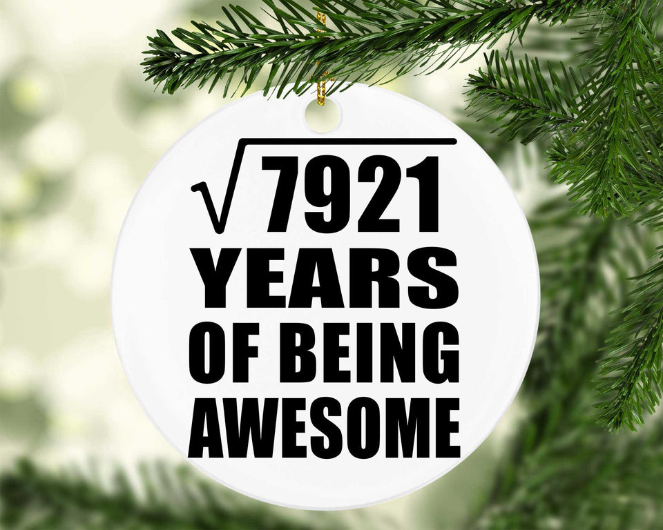 89th Birthday Square Root of 7921 Years of Being Awesome - Circle Ornament
