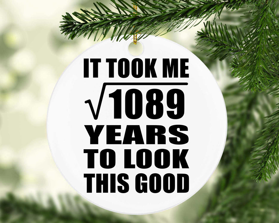 33rd Birthday Took Square Root of 1089 Years To Look Good - Circle Ornament