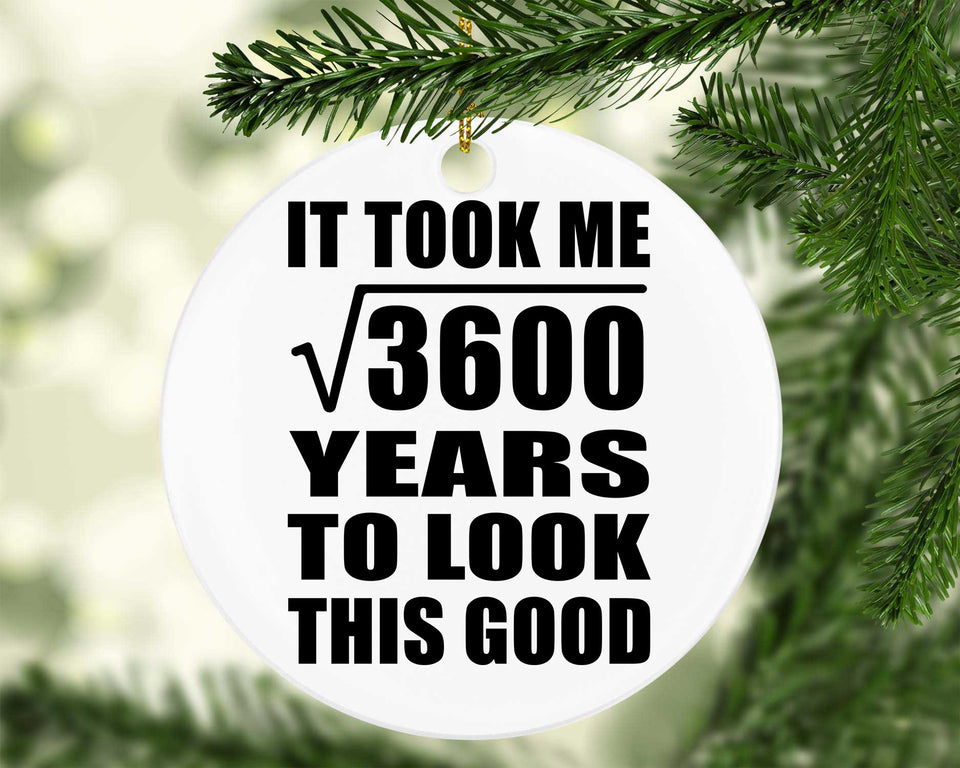 60th Birthday Took Square Root of 3600 Years To Look Good - Circle Ornament