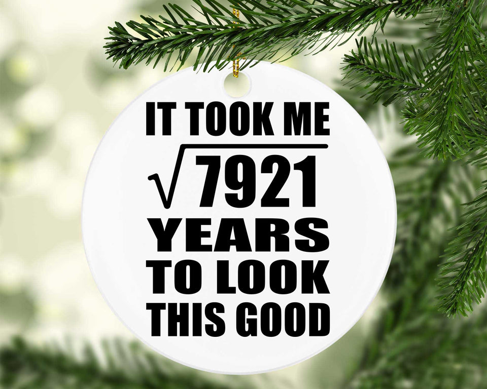 89th Birthday Took Square Root of 7921 Years To Look Good - Circle Ornament