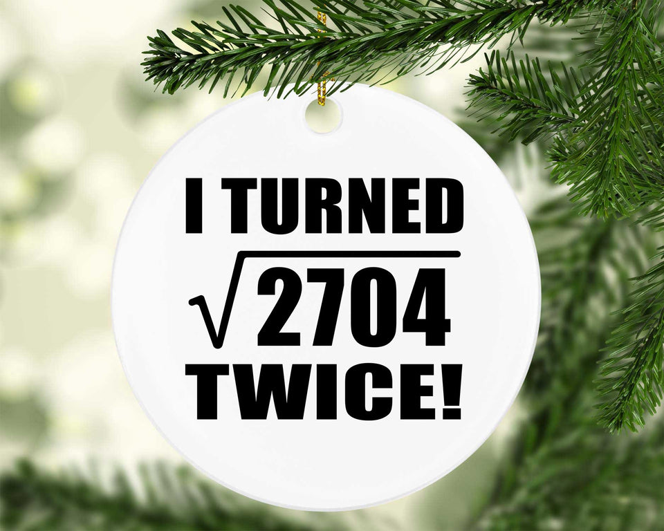 104th Birthday I Turned Square Root of 2704 Twice - Circle Ornament